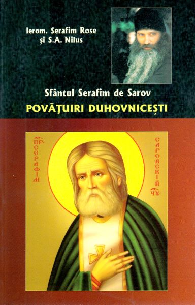 Cartea Sfantul Serafim de Sarov. Povatuiri duhovnicesti - Ierom. Serafim Rose, S.A. Nilus de Serafim Rose