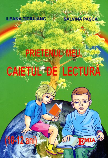Cartea Prietenul Meu, Caietul De Lectura (10-12 Ani) - Ileana TiciU-Ianc, Salvina Pasca de Ileana