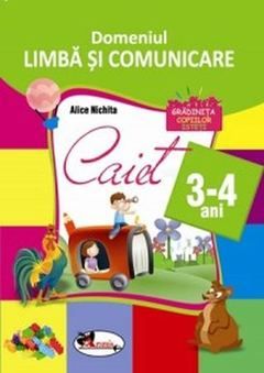 Cartea Domeniul limba si comunicare. Caiet 3-4 ani - Alice Nichita de Alice Nichita