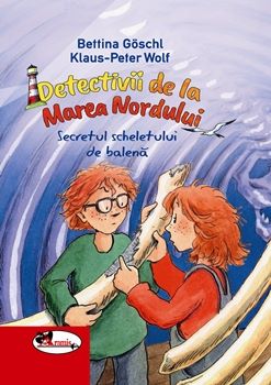 Cartea Detectivii de la Marea Nordului. Secretul scheletului de balena - Bettina Goschl, Klaus-Peter Wolf de Detectivii de la Marea Nordului. Secretul scheletului de balena - Bettina Goschl, Klaus-Peter Wolf