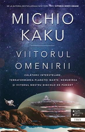 Cartea Viitorul omenirii - Michio Kaku de Viitorul omenirii - Michio Kaku