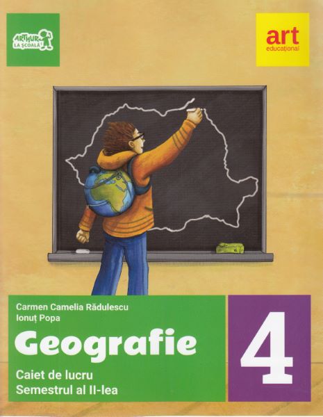 Cartea Geografie - Clasa 4. Sem. 2 - Caiet de lucru - Carmen Radulescu de Carmen Camelia Radulescu