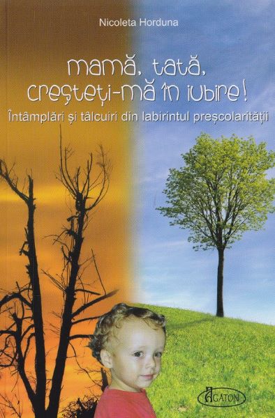 Cartea Mama, tata, cresteti-ma in Iubire! - Nicoleta Horduna de Nicoleta Horduna