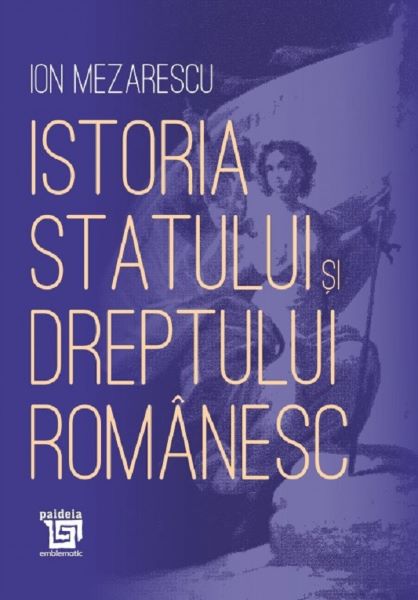 Cartea Istoria statului si dreptului romanesc - Ion Mezarescu de Istoria statului si dreptului romanesc - Ion Mezarescu