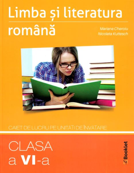 Cartea Limba romana - Clasa 6 - Caiet pe unitati de invatare - Mariana Cheroiu, Nicoleta Kuttesch de Limba romana - Clasa 6 - Caiet pe unitati de invatare - Mariana Cheroiu, Nicoleta Kuttesch