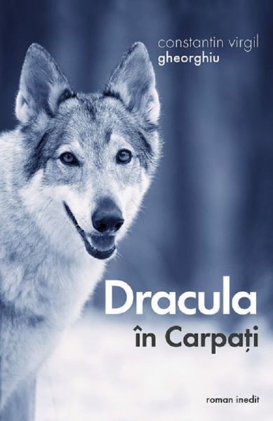 Cartea Dracula in Carpati - Constantin Virgil Gheorghiu de Constantin Virgil Gheorghiu