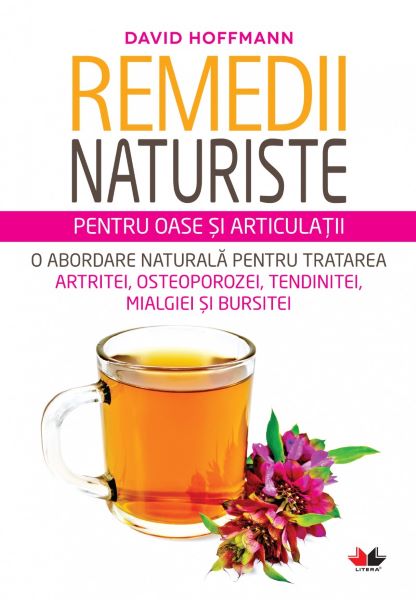 Cartea Remedii Naturiste Pentru Oase Si Articulatii - David Hoffmann de David Hoffmann