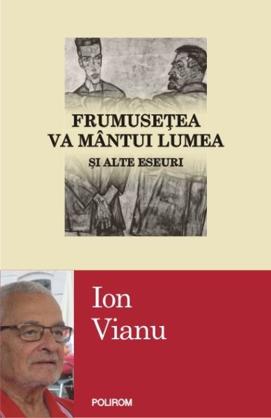 Cartea Frumusetea va mantui lumea si alte eseuri - Ion Vianu de Ion Vianu