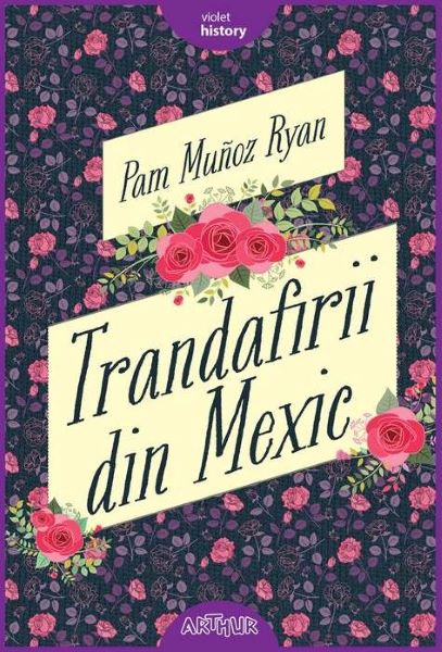 Cartea Trandafirii din Mexic - Pam Munoz Ryan de Pam Munoz Ryan