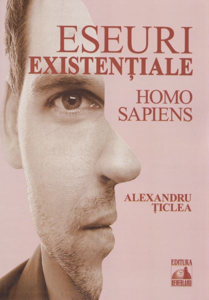 Cartea Eseuri existentiale. Homo sapiens - Alexandru Ticlea de Eseuri existentiale. Homo sapiens - Alexandru Ticlea