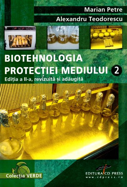 Cartea Biotehnologia protectiei mediului Vol 2 - Marian Petre, Alexandru Teodorescu de Biotehnologia protectiei mediului Vol 2 - Marian Petre, Alexandru Teodorescu