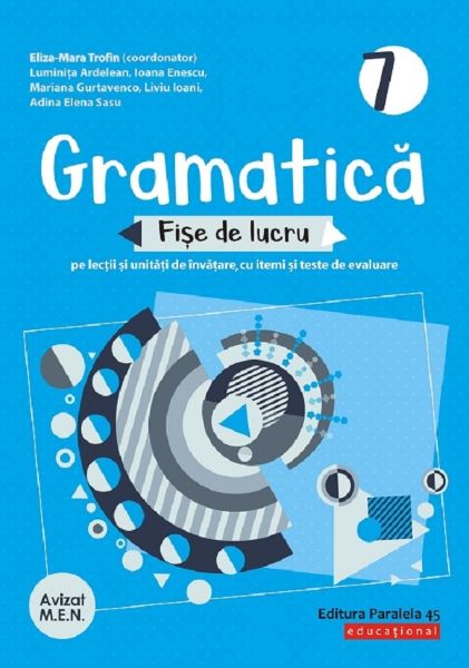Cartea Gramatica - Clasa 7 - Fise de lucru cu iteme si teste de evaluare - Eliza-Mara Trofin de Gramatica - Clasa 7 - Fise de lucru cu iteme si teste de evaluare - Eliza-Mara Trofin