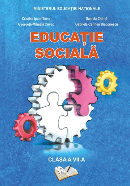 Cartea Educatie sociala - Clasa 7 - Manual - Cristina Ipate-Toma, Daniela Chirita de Ipate-Toma