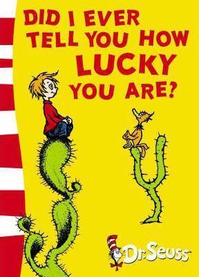 Cartea Did I Ever Tell You How Lucky You Are?: Yellow Back Book - Dr. Seuss
