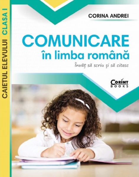 Cartea Comunicare in limba romana - Clasa 1 - Caiet. Invat sa scriu si sa citesc - Corina Andrei de Comunicare in limba romana - Clasa 1 - Caiet. Invat sa scriu si sa citesc - Corina Andrei
