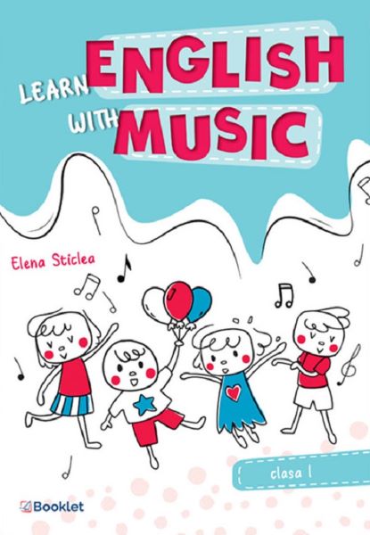 Cartea Learn english with music - Clasa 1 - Elena Sticlea de Elena Sticlea
