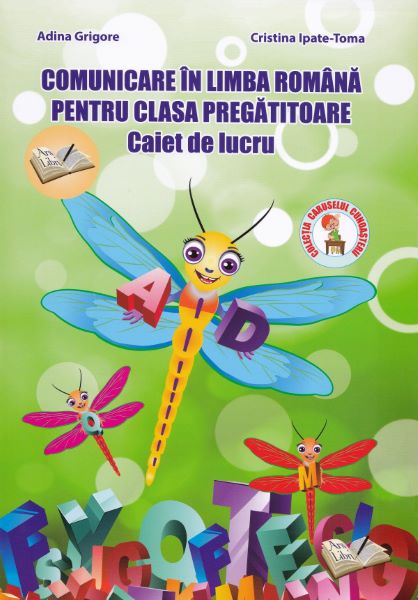 Cartea Comunicare in limba romana - Clasa pregatitoare - Caiet de lucru - Adina Grigore de Ipate-Toma