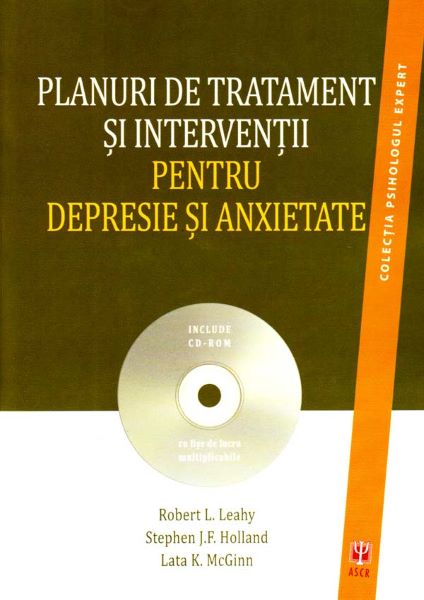 Cartea Planuri de tratament si interventii pentru depresie si anxietate + CD-rom - Robert L. Leahy, Stephen J. Holland de Robert L. Leahy