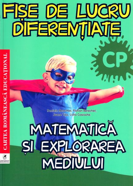 Cartea Matematica si explorarea mediului - Clasa pregatitoare - Fise de lucru diferentiate - Daniela Berechet, Florian Berechet de Lidia Costache