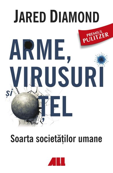 Cartea Arme, virusuri si otel - Jared Diamond de Arme, virusuri si otel - Jared Diamond