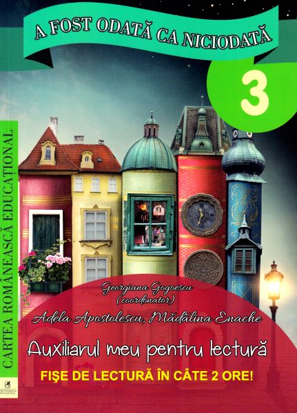 Cartea A fost odata ca niciodata - Clasa 3 - Fise de lectura - Adela Apostolescu, Madalina Enache de Adela Apostolescu