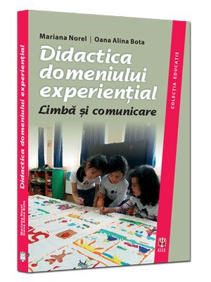 Cartea Didactica domeniului experiential - Mariana Norel, Oana Alina Bota de Didactica domeniului experiential - Mariana Norel, Oana Alina Bota