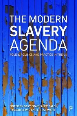 Cartea The Modern Slavery Agenda: Policy, Politics and Practice de Gary Craig