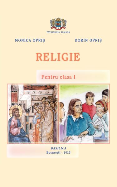 Cartea Religie - Clasa 1 - Monica Opris, Dorin Opris de Religie - Clasa 1 - Monica Opris, Dorin Opris
