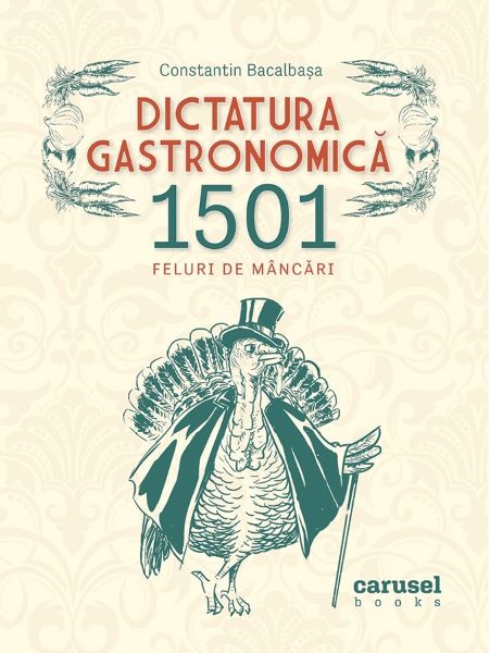 Cartea Dictatura gastronomica - Constantin Bacalbasa de Dictatura gastronomica - Constantin Bacalbasa