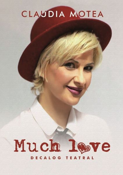 Cartea Much Love - Decalog teatral - Claudia Motea de Much Love - Decalog teatral - Claudia Motea