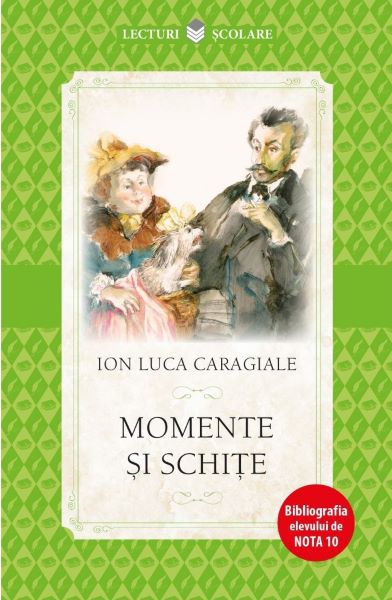 Cartea Momente si schite - Ion Luca Caragiale de Ion Luca Caragiale