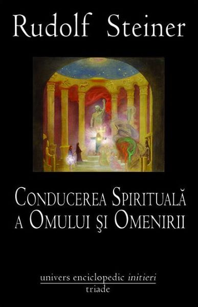 Cartea Conducerea spirituala a Omului si Omenirii - Rudolf Steiner de Conducerea spirituala a Omului si Omenirii - Rudolf Steiner