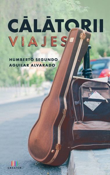 Cartea Calatorii. Viajes - Humberto Segundo Aguilar Alvarado de Aguilar Alvarado