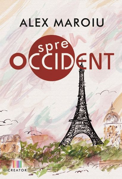 Cartea Spre Occident - Alex Maroiu de Spre Occident - Alex Maroiu