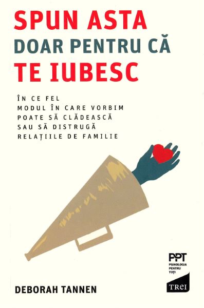 Cartea Spun asta doar pentru ca te iubesc - Deborah Tannen de Deborah Tannen