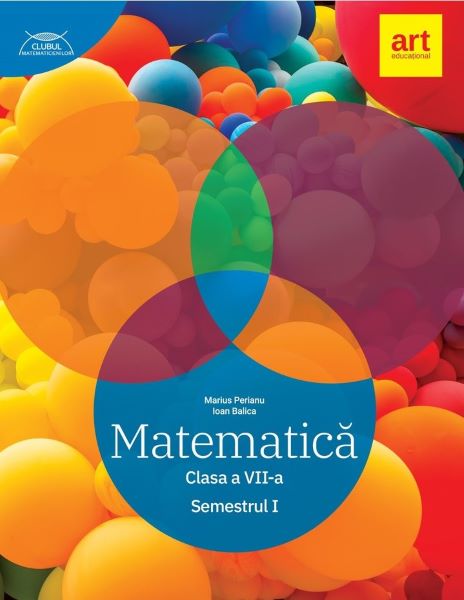 Cartea Matematica - Clasa 7 Sem.1 - Marius Perianu, Ioan Balica de Matematica - Clasa 7 Sem.1 - Marius Perianu, Ioan Balica