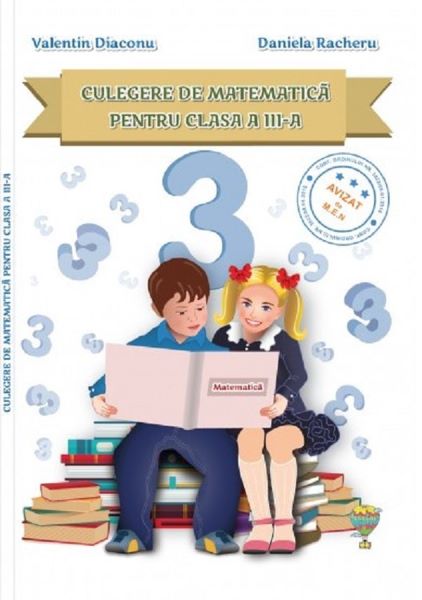 Cartea Culegere de matematica - Clasa 3 - Valentin Diaconu, Daniela Racheru de Culegere de matematica - Clasa 3 - Valentin Diaconu, Daniela Racheru