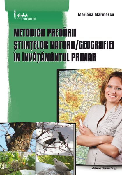 Cartea Metodica predarii Stiintelor naturii, Geografiei in invatamantul primar - Mariana Marinescu de Metodica predarii Stiintelor naturii, Geografiei in invatamantul primar - Mariana Marinescu
