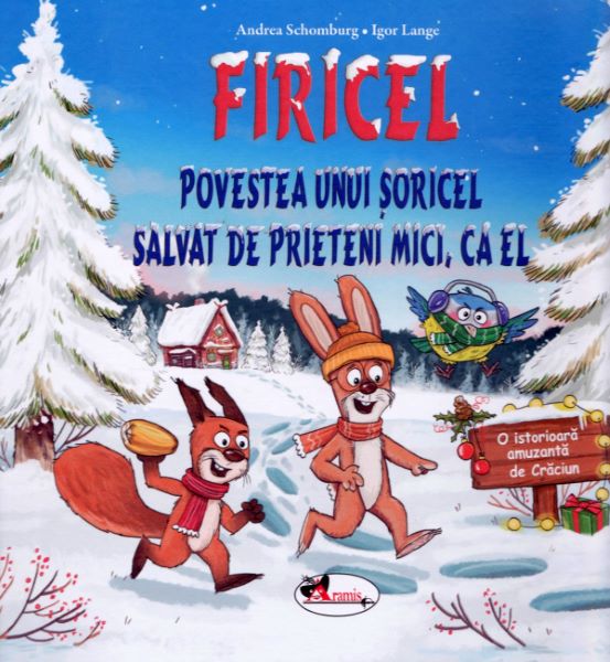 Cartea Firicel. Povestea unui soricel salvat de prieteni mici, ca el - Andreea Schomburg, Igor Lange de Firicel. Povestea unui soricel salvat de prieteni mici, ca el - Andreea Schomburg, Igor Lange