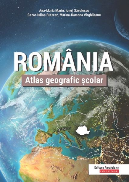 Cartea Romania. Atlas geografic scolar - Ana-Maria Marin, Ionut Savulescu de Ana-Maria Marin