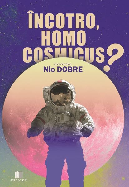 Cartea Incotro, homo cosmicus? - Nic Dobre de Nic Dobre