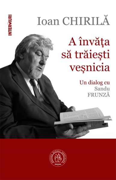 Cartea A invata sa traiesti vesnicia - Ioan Chirila de Ioan Chirila