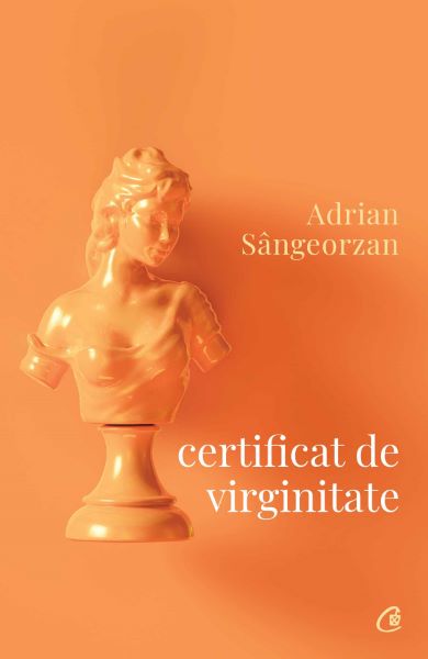Cartea Certificat de virginitate - Adrian Sangeorzan de Certificat de virginitate - Adrian Sangeorzan