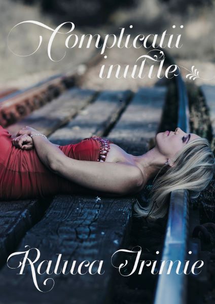 Cartea Complicatii inutile - Raluca Irimie de Complicatii inutile - Raluca Irimie
