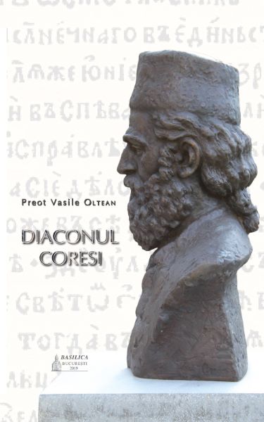 Cartea Diaconul Coresi - Preot Vasile Oltean de Diaconul Coresi - Preot Vasile Oltean