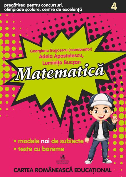 Cartea Matematica - Clasa 4 - Pregatirea pentru concursuri, olimpiade scolare - Georgiana Gogoescu de Georgiana Gogoescu