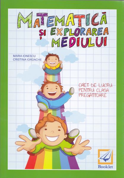 Cartea Matematica si explorarea mediului clasa pregatitoare caiet - Maria Ionescu de Matematica si explorarea mediului clasa pregatitoare caiet - Maria Ionescu