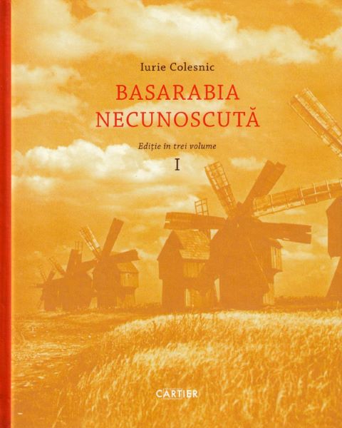 Cartea Basarabia necunoscuta Vol.1 - Iurie Colesnic de Basarabia necunoscuta Vol.1 - Iurie Colesnic