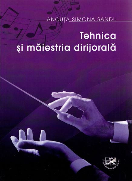 Cartea Tehnica si maiestria dirijorala - Ancuta Simona Sandu de Tehnica si maiestria dirijorala - Ancuta Simona Sandu