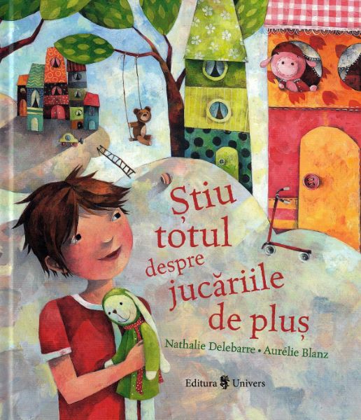Cartea Stiu totul despre jucariile de plus - Nathalie Delebarre, Aurelie Blanz de Aurelie Blanz